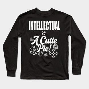 Intellectual and A Cutie Pie -Design 2 - Cute Long Sleeve T-Shirt